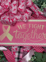 Breast Cancer Awareness Wreath, We Fight Together Wreath, Made to Order 5-7 business days